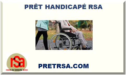 PRÊT HANDICAPÉ RSA